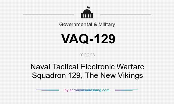 What does VAQ-129 mean? It stands for Naval Tactical Electronic Warfare Squadron 129, The New Vikings