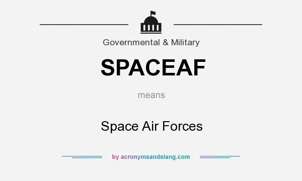 What does SPACEAF mean? It stands for Space Air Forces