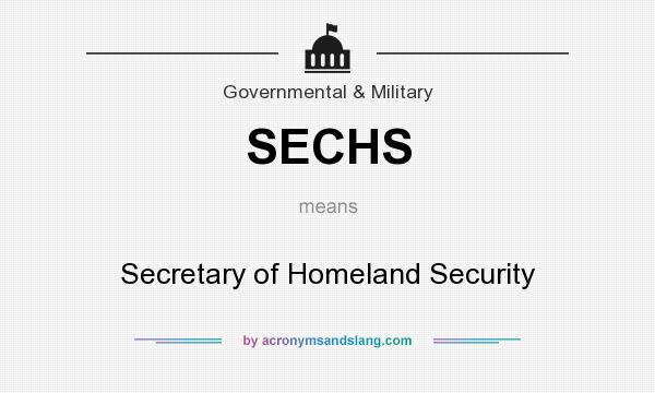 What does SECHS mean? It stands for Secretary of Homeland Security