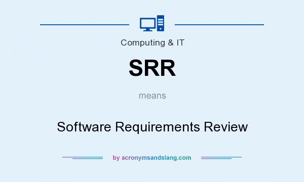 What does SRR mean? It stands for Software Requirements Review