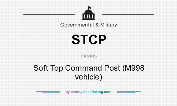What does STCP mean? It stands for Soft Top Command Post (M998 vehicle)