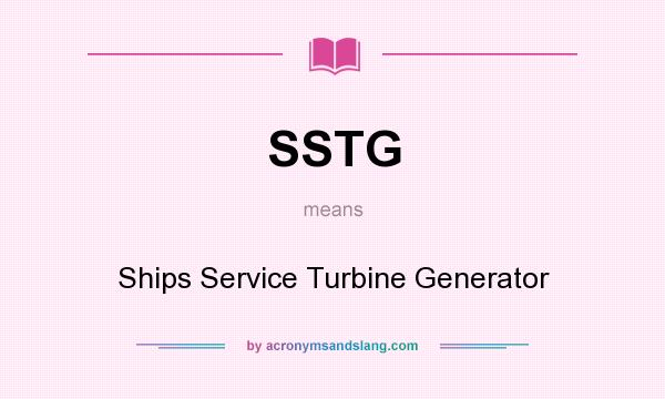 What does SSTG mean? It stands for Ships Service Turbine Generator