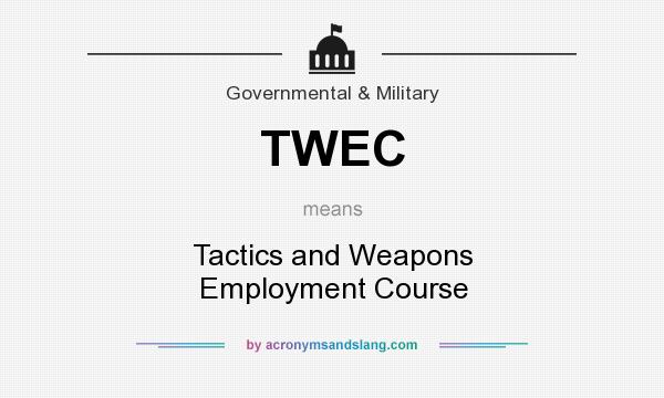 What does TWEC mean? It stands for Tactics and Weapons Employment Course