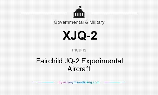 What does XJQ-2 mean? It stands for Fairchild JQ-2 Experimental Aircraft