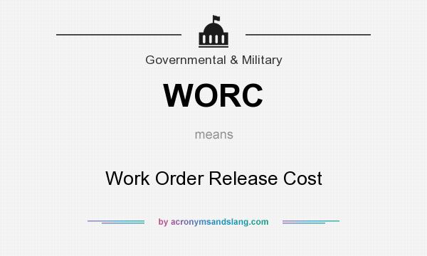 What does WORC mean? It stands for Work Order Release Cost