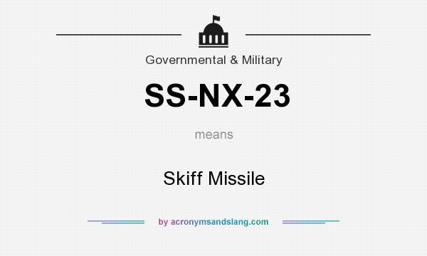 What does SS-NX-23 mean? It stands for Skiff Missile