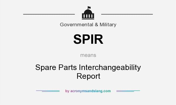 What does SPIR mean? It stands for Spare Parts Interchangeability Report