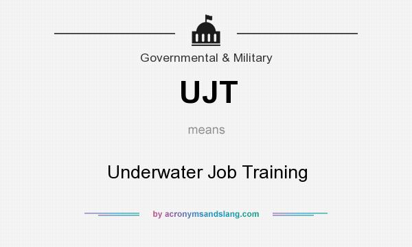 What does UJT mean? It stands for Underwater Job Training