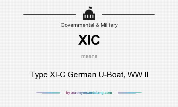 What does XIC mean? It stands for Type XI-C German U-Boat, WW II