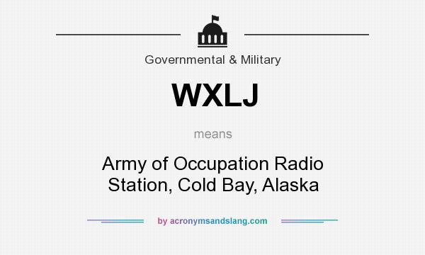 What does WXLJ mean? It stands for Army of Occupation Radio Station, Cold Bay, Alaska