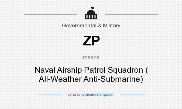 What does ZP mean? It stands for Naval Airship Patrol Squadron ( All-Weather Anti-Submarine)