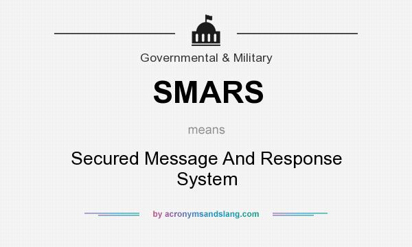 What does SMARS mean? It stands for Secured Message And Response System