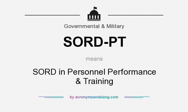 What does SORD-PT mean? It stands for SORD in Personnel Performance & Training