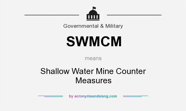 What does SWMCM mean? It stands for Shallow Water Mine Counter Measures