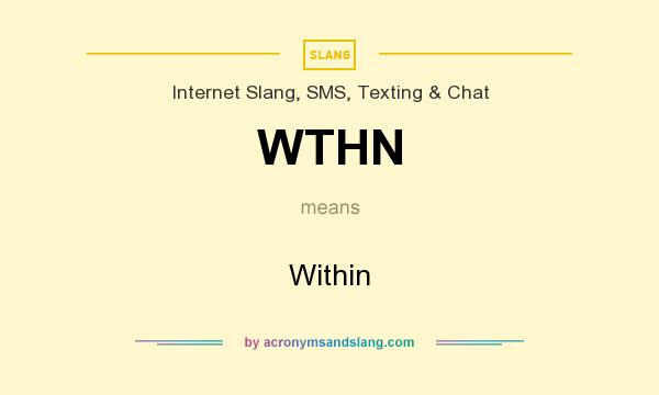 What does WTHN mean? It stands for Within