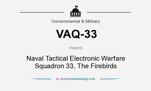 What does VAQ-33 mean? It stands for Naval Tactical Electronic Warfare Squadron 33, The Firebirds