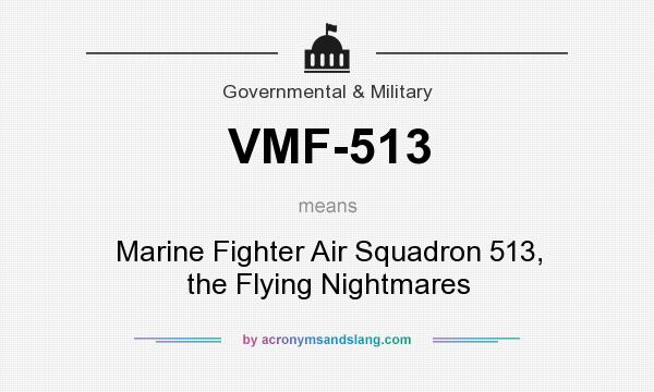 What does VMF-513 mean? It stands for Marine Fighter Air Squadron 513, the Flying Nightmares