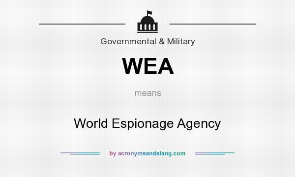 What does WEA mean? It stands for World Espionage Agency