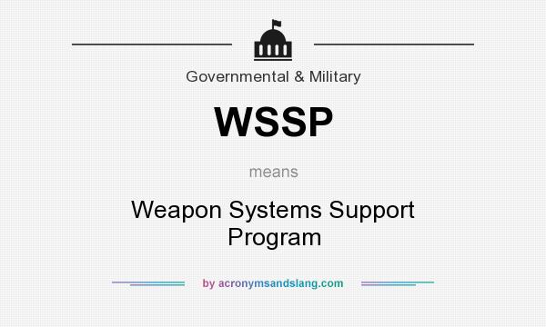 What does WSSP mean? It stands for Weapon Systems Support Program