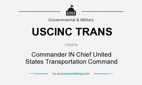 What does USCINC TRANS mean? It stands for Commander IN Chief United States Transportation Command