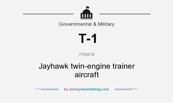 What does T-1 mean? It stands for Jayhawk twin-engine trainer aircraft