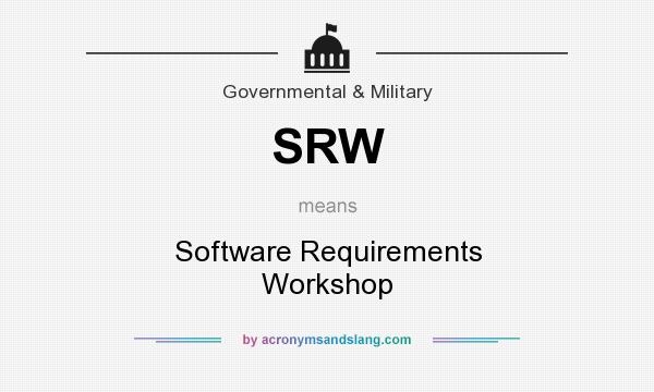 What does SRW mean? It stands for Software Requirements Workshop
