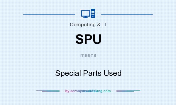 What does SPU mean? It stands for Special Parts Used