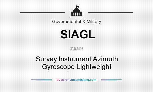 What does SIAGL mean? It stands for Survey Instrument Azimuth Gyroscope Lightweight