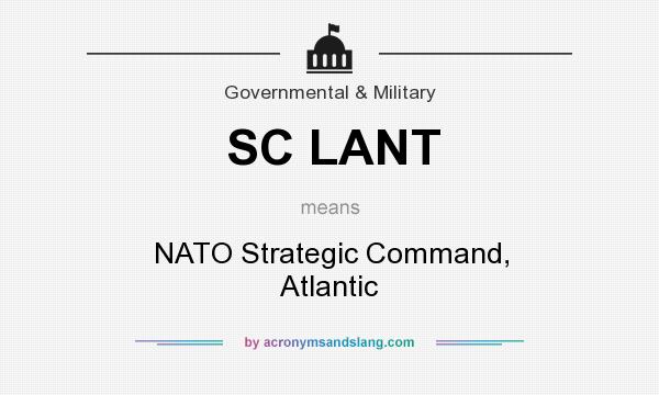 What does SC LANT mean? It stands for NATO Strategic Command, Atlantic