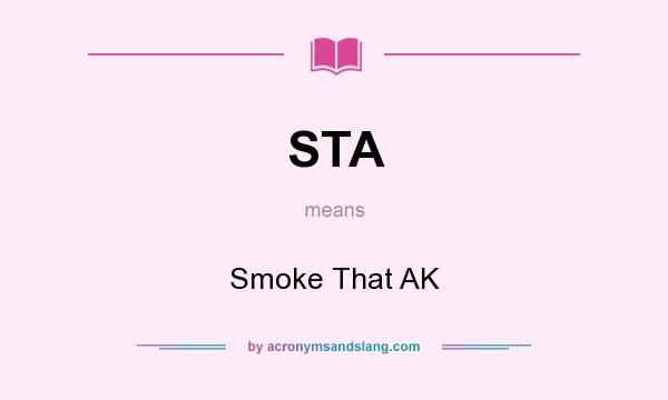 What does STA mean? It stands for Smoke That AK