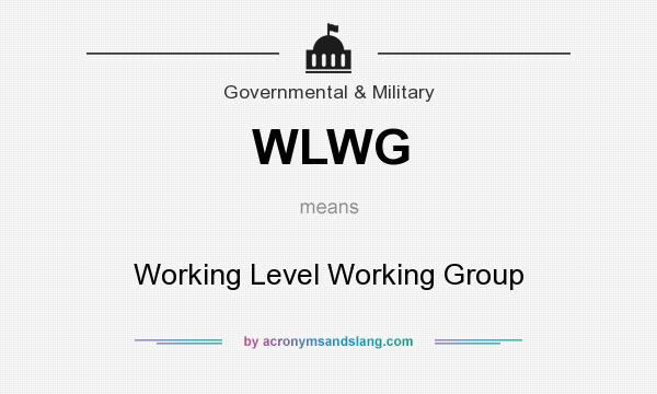 What does WLWG mean? It stands for Working Level Working Group