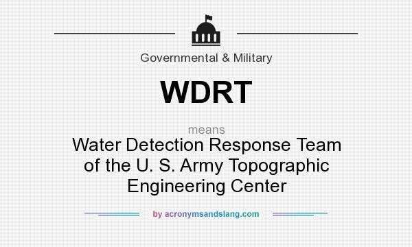 What does WDRT mean? It stands for Water Detection Response Team of the U. S. Army Topographic Engineering Center