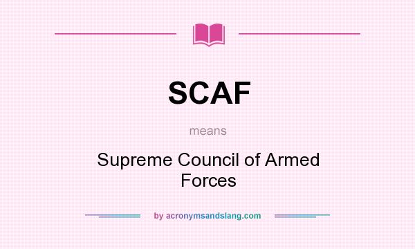 What does SCAF mean? It stands for Supreme Council of Armed Forces