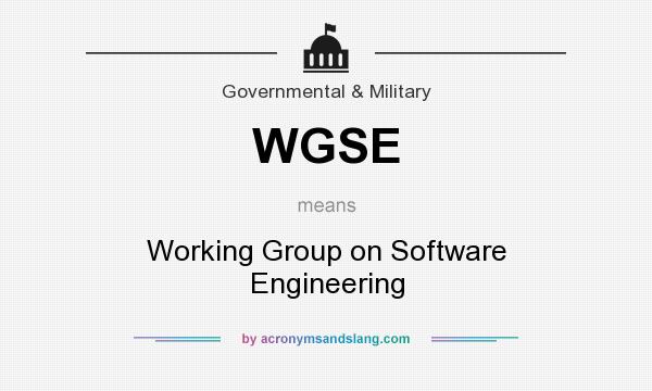 What does WGSE mean? It stands for Working Group on Software Engineering
