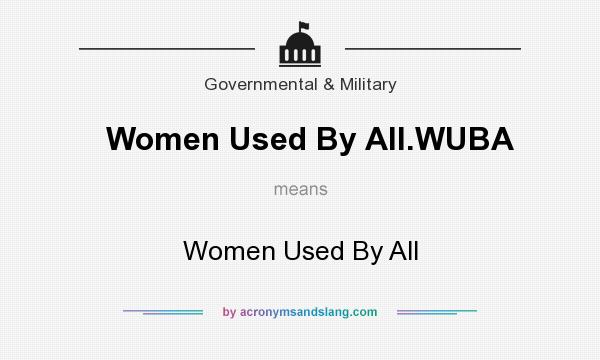 What does Women Used By All.WUBA mean? It stands for Women Used By All