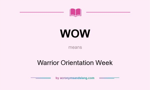 What does WOW mean? It stands for Warrior Orientation Week