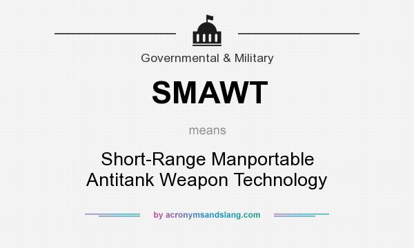 What does SMAWT mean? It stands for Short-Range Manportable Antitank Weapon Technology