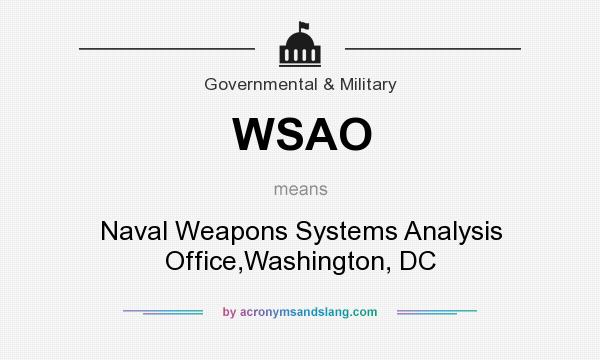 What does WSAO mean? It stands for Naval Weapons Systems Analysis Office,Washington, DC