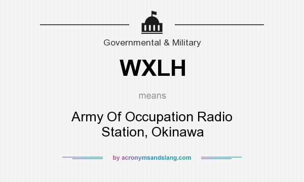 What does WXLH mean? It stands for Army Of Occupation Radio Station, Okinawa
