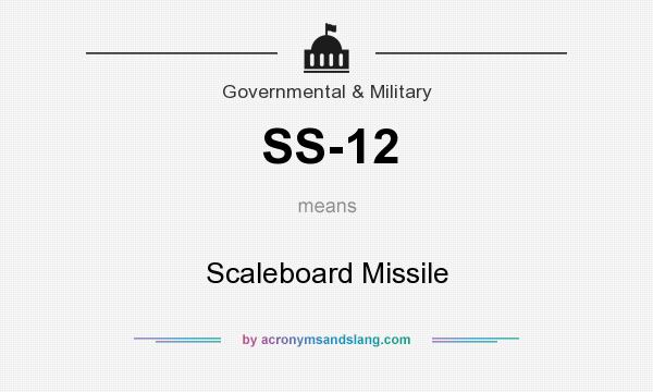 What does SS-12 mean? It stands for Scaleboard Missile