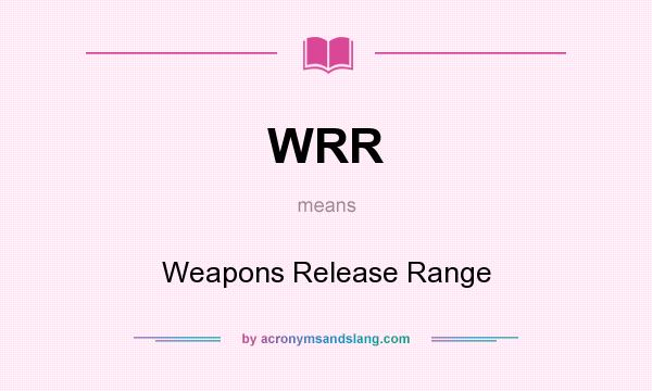 What does WRR mean? It stands for Weapons Release Range