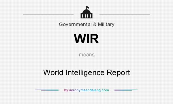 What does WIR mean? It stands for World Intelligence Report