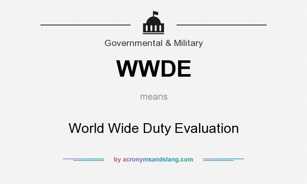What does WWDE mean? It stands for World Wide Duty Evaluation