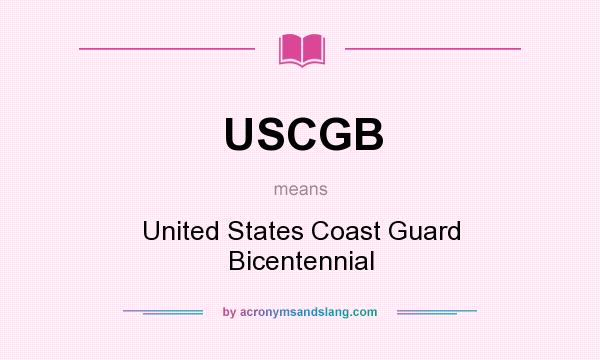 What does USCGB mean? It stands for United States Coast Guard Bicentennial