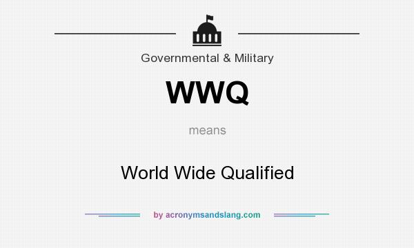 What does WWQ mean? It stands for World Wide Qualified