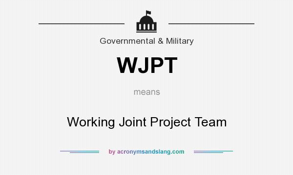 What does WJPT mean? It stands for Working Joint Project Team