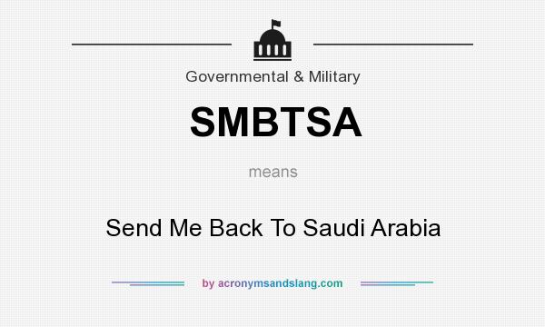 What does SMBTSA mean? It stands for Send Me Back To Saudi Arabia