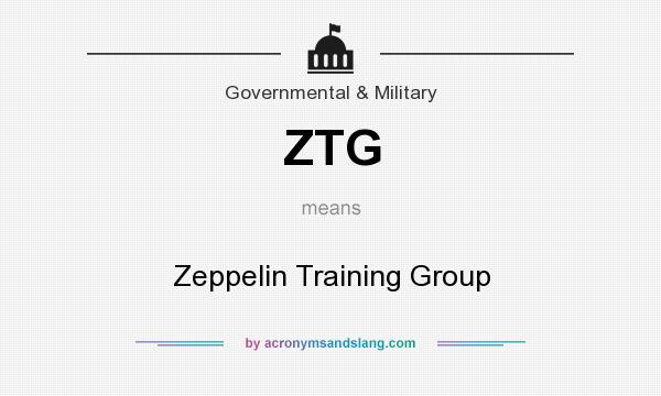 What does ZTG mean? It stands for Zeppelin Training Group