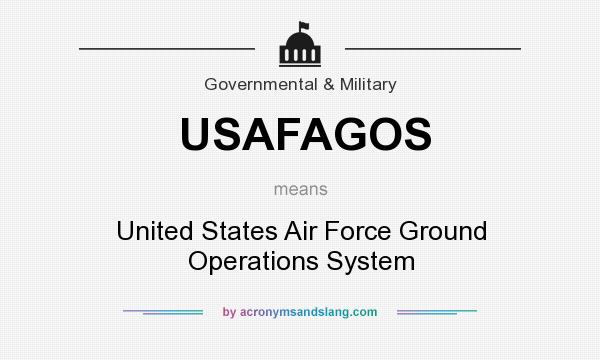 What does USAFAGOS mean? It stands for United States Air Force Ground Operations System