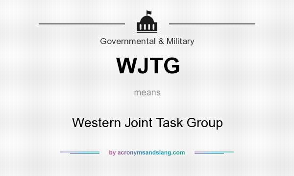 What does WJTG mean? It stands for Western Joint Task Group
